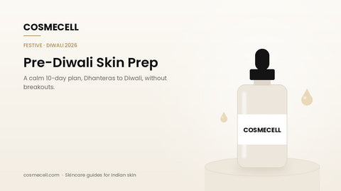 Cosmecell guide: pre-Diwali skin prep, a 10-day plan without breakouts