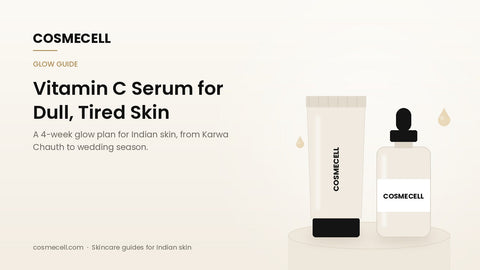 Cosmecell guide: vitamin C serum for dull skin, a 4-week glow plan