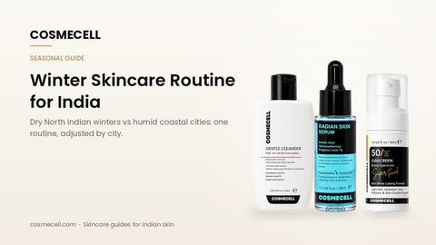 Cosmecell guide: winter skincare routine for India with Gentle Glycolic Cleanser, Radiant Skin Serum and SPF 50
