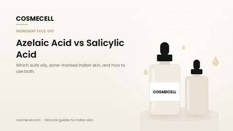 Cosmecell guide: azelaic acid vs salicylic acid for oily, acne-marked skin