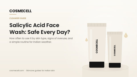 Cosmecell guide: is salicylic acid face wash safe for daily use