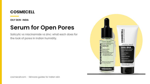 Cosmecell guide: best serum for open pores in India, salicylic acid vs niacinamide vs zinc