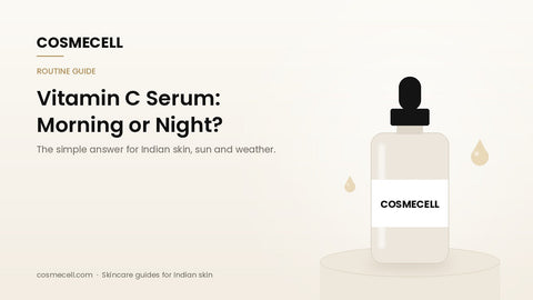 Cosmecell guide: vitamin C serum, morning or night, for Indian skin